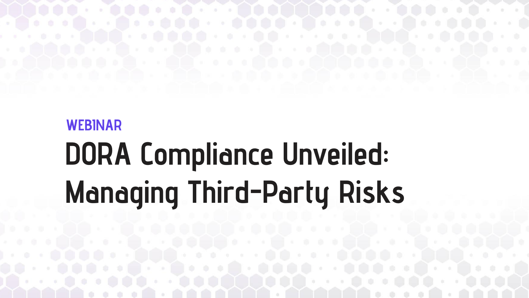 DORA Compliance Unveiled: Managing Third-Party Risks